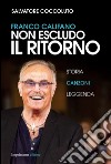 Franco Califano. Non escludo il ritorno libro