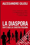 La diaspora. Dov'è oggi la sinistra italiana libro