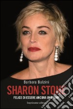 Sharon Stone. Felice di essere ancora una vamp