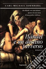 Händel e un destino perverso libro