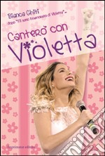 Canterò con Violetta libro