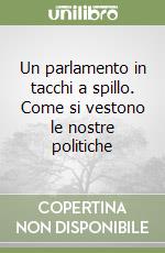Un parlamento in tacchi a spillo. Come si vestono le nostre politiche