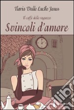 Svincoli d'amore. Il caffè delle ragazze libro