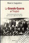 La grande guerra ai Tropici. L'avventura sudamericana del Torino e della Pro Vercelli libro