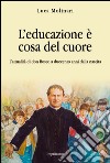 L'educazione è cosa del cuore. L'attualità di don Bosco a duecento anni dalla nascita libro