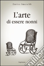 L'arte di essere nonni libro