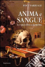 Anima e sangue. Lo specchio e l'ombra libro