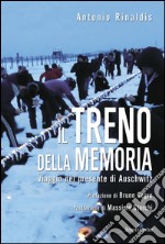 Il treno della memoria. Viaggio nel presente di Auschwitz libro