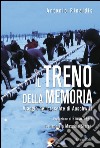 Il treno della memoria. Viaggio nel presente di Auschwitz libro