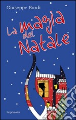 La magia del Natale. Ediz. illustrata libro