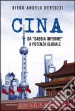 Cina. Da «sabbia informe» a potenza globale libro