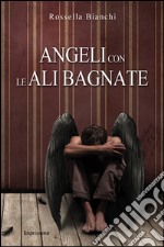 Angeli con le ali bagnate libro