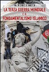 La terza guerra mondiale e il fondamentalismo islamico libro