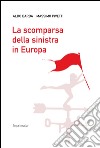 La scomparsa della Sinistra in Europa libro