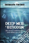 Deep web e bitcoin. Vizi privati e pubbliche virtù della navigazione in rete libro