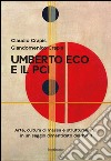 Umberto Eco e il Pci. Arte, cultura di massa e strutturalismo in un saggio dimenticato del 1963 libro