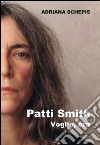 Patti Smith. Voglio, ora libro