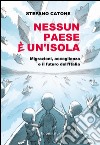 Nessun Paese è un'isola. Migrazioni, accoglienza e il futuro dell'Italia libro