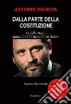 Dalla parte della Costituzione. Da Gelli a Renzi: quarant'anni di attacco alla Costituzione libro