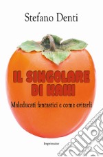 Il singolare di kaki. Maleducati fantastici e come evitarli libro