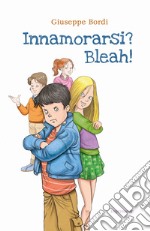 Innamorarsi? Bleah! libro