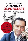 Vi dichiaro divorziati. Come cambia il matrimonio in Italia libro