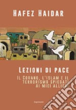 Lezioni di pace. Il Corano, l'islam e il terrorismo spiegati ai miei allievi libro