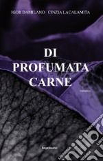 Di profumata carne libro