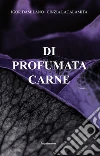Di profumata carne libro