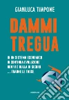 Dammi tregua! In un sistema economico in continua evoluzione non vi è nulla di sicuro... tranne le tasse libro