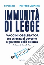 Immunità di legge. I vaccini obbligatori tra scienza al governo e governo della scienza libro