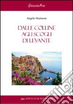 Dalle colline agli scogli di levante libro