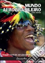 Mundo afrobrasileiro. Viaggio musicale nel paese delle meraviglie libro