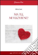 Ma tu, mi vuoi bene? libro