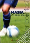 Masia, un calcio alla vita libro