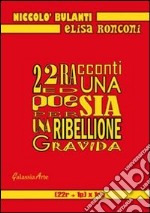 22 racconti ed una poesia per una ribellione gravida libro