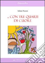 Con tre quarti di cuore libro