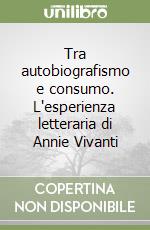 Tra autobiografismo e consumo. L'esperienza letteraria di Annie Vivanti