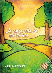 Le cose che so su di me libro