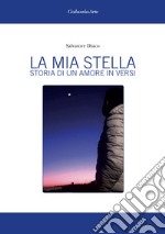 La mia stella. Storia di un amore in versi