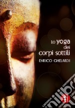 Lo yoga dei corpi sottili libro