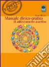 Manuale clinico-pratico di addestramento assertivo libro