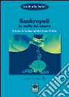 Kankropoli. La mafia del cancro. Il dossier che ha fatto esplodere il caso Di Bella libro