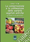 La conservazione e la coltivazione delle varietà vegetali antiche. L'esperienza toscana libro