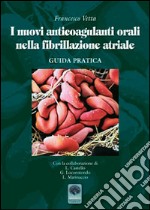 I nuovi anticoagulanti orali nella fribrillazione atriale libro