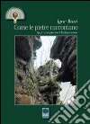 Come le pietre raccontano. La grande favola dell'Appennino libro di Boni Igor