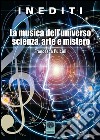 La musica dell'universo scienza, arte e mistero libro di Pulcini Francesca