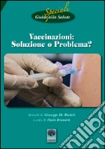 Vaccinazioni soluzione o problema? Riedizioni degli opuscoli di Cartaduemila 1, 2, 3 e guide alla salute 21 libro