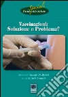 Vaccinazioni soluzione o problema? Riedizioni degli opuscoli di Cartaduemila 1, 2, 3 e guide alla salute 21 libro