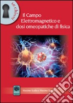 Il campo elettromagnetico e dosi omeopatiche di fisica libro